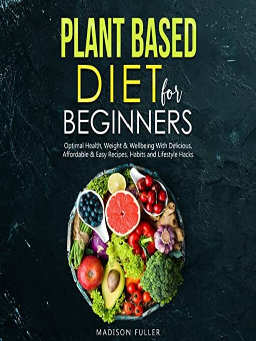Title details for Plant Based Diet for Beginners by Madison Fuller - Available